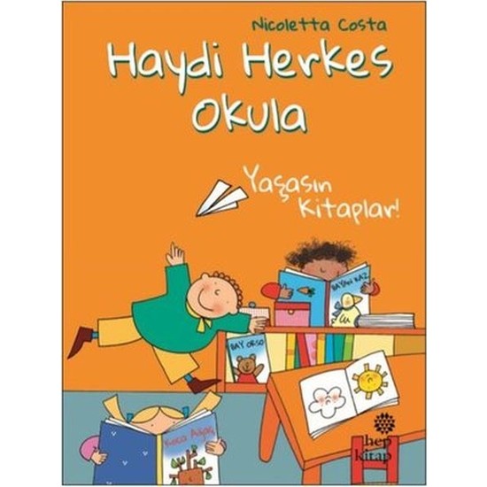 Hep Kitap Yaşasın Kitaplar! - Haydi Herkes Okula Kitabı Ve Fiyatı