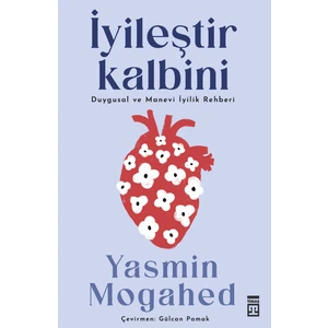 İyileştir Kalbini: Duygusal ve Manevi İyilik Rehberi - Yasmin Mogahed