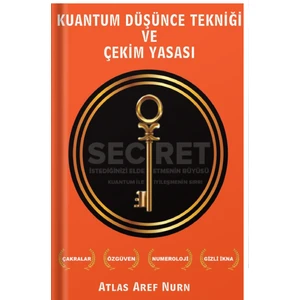 The Secret - Kuantum Düşünce Tekniği ve Çekim Yasası - Çakralar - Özgüven - Numeroloji - Gizli Ikna  - Aura - İstediğinizi Elde Etmenin Büyüsü - Kuantum Olumlama - İyi Hissetmek