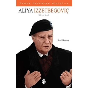 Aliya Izzetbegoviç Bilge Kral - Sevgi Başman