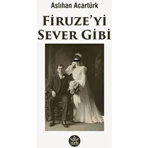Elpis Yayınları Firuze’yi Sever Gibi - Aslıhan Acartürk