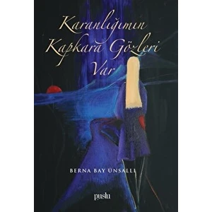 Puslu Yayıncılık Karanlığımın Kapkara Gözleri Var - Berna Bay Ünsallı