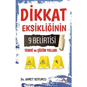 Az Kitap - Ahmet Koyuncu Dikkat Eksikliğinin 9 Belirtisi, Tedavi ve Çözüm Yolları Kişisel Gelişim Kitabı Türkçe, Ciltsiz