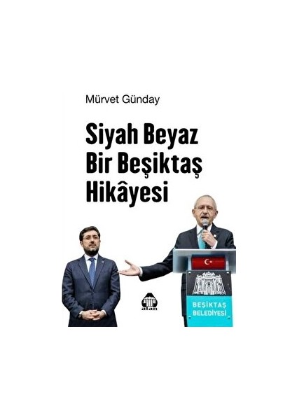 Siyah Beyaz Bir Beşiktaş Hikayesi - Mürvet Günday