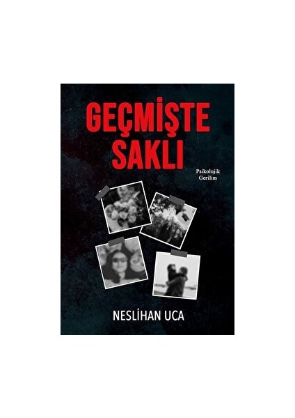 Geçmişte Saklı - Neslihan Uca