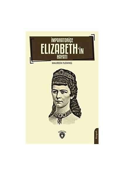 Imparatoriçe Elizabeth’in Hayatı