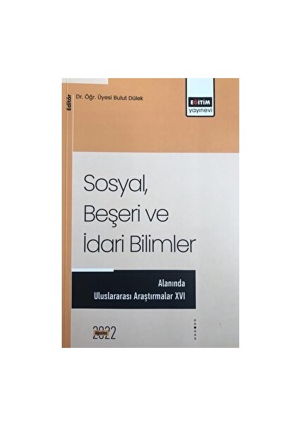 Sosyal, Beşeri ve Idari Bilimler Temel Alanında Akademik Çalışmalar - Xvı