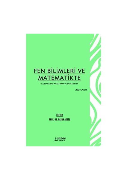 Serüven Yayınevi Fen Bilimleri ve Matematikte Uluslararası Araştırma ve Derlemeler - Mart 2023-HASAN Akgül