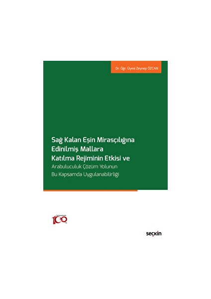 Sağ Kalan Eşin Mirasçılığına Edinilmiş Mallara Katılma Rejiminin Etkisi ve Arabuluculuk Çözüm Yolunun Bu Kapsamda Uygulanabilirliği-Zeynep Özcan