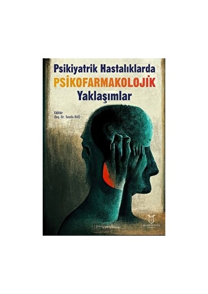 Psikiyatrik Hastalıklarda Psikofarmakolojik Yaklaşımlar-Sevda Bağ