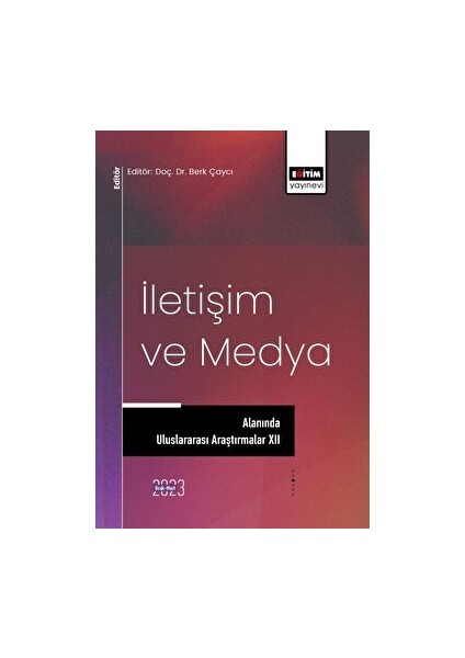 Iletişim ve Medya Alanında Uluslararası Araştırmalar Xıı
