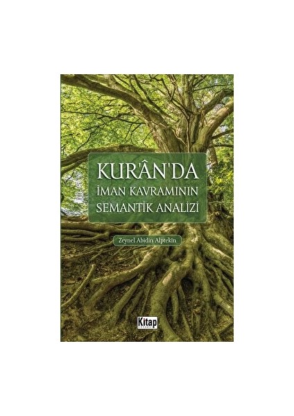 Kitap Dünyası Kur'an'da Iman Kavramının Semantik Analizi Zeynel Abidin Alptekin