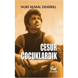 Cesur Çocuklardık - Nuri Kemal Demirel