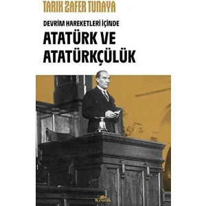 Atatürk ve Atatürkçülük - Tarık Zafer Tunaya