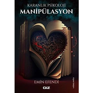 Karanlık Psikoloji - Manipülasyon - Emin Efendi