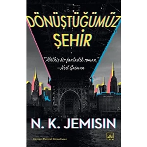 Dönüştüğümüz Şehir - N. K. Jemisin
