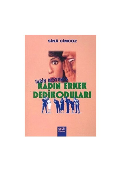 Tarih Boyunca Kadın Erkek Dedikoduları - Sina Cimcoz