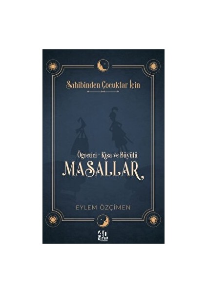 Sahibinden Çocuklar Için: Öğretici-Kısa ve Büyülü Masallar - Eylem Özçimen