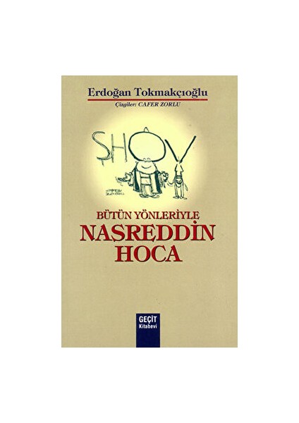 Bütün Yönleriyle Nasreddin Hoca - Erdoğan Tokmakçıoğlu