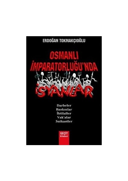 Osmanlı Imparatorluğu'nda Isyanlar - Erdoğan Tokmakçıoğlu