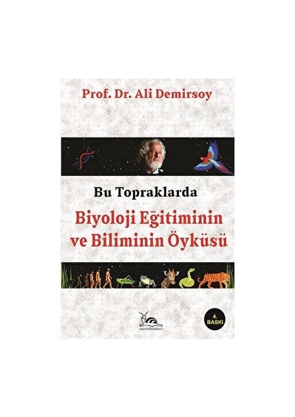 Bu Topraklarda Biyoloji Eğitiminin ve Biliminin Öyküsü - Ali Demirsoy