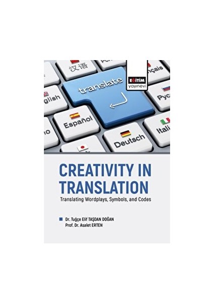 Creativity In Translation - Translating Wordplays, Symbols, And Codes - Tuğçe Elif Taşdan Doğan