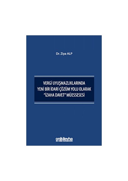 Vergi Uyuşmazlıklarında Yeni Bir İdari Çözüm Yolu Olarak "izaha Davet" Müessesesi