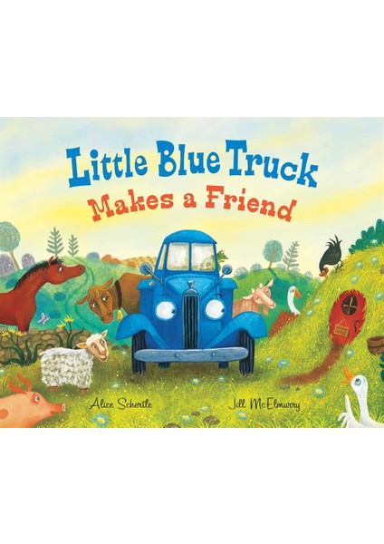 Little Blue Truck Makes A Friend A Friendship And Social Skills Book For Kids - Little Blue Truck - Alice Schertle