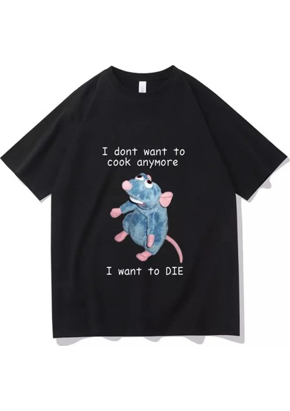 Siyah I Dont Want To Cook Anymore (Unisex) T-Shirt