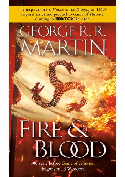 Fire & Blood: 300 Years Before A Game Of Thrones - George R.R. Martin