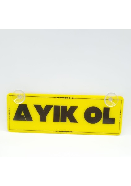 Cybill Store Ayık Ol Vantuzlu Dekor Pleksi Plaka