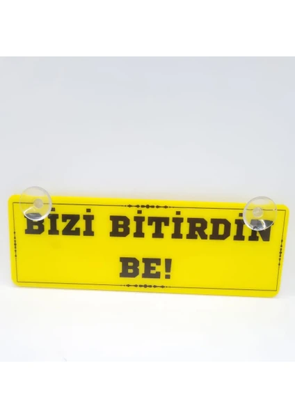 Cybill Store Bizi Bitirdin Be Vantuzlu Dekor Pleksi Plaka