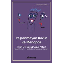 Yaşlanmayan Kadın Ve  Hormonlar Ve Biz 2 - Betül Uğur Altun