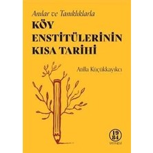 Köy Enstitülerinin Kısa Tarihi - Atilla Küçükkayıkçı