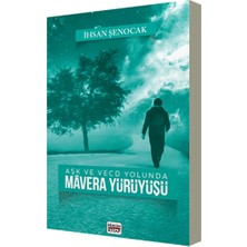 Aşk ve Vecd Yolunda Mavera Yürüyüşü - Ihsan Şenocak