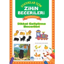 Dikkat Geliştirm Becerileri / Zihin Becerileri Aktivite Kitabı