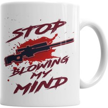 Baskı Dükkanı Stop Blowing My Mind Kupa Bardak Porselen