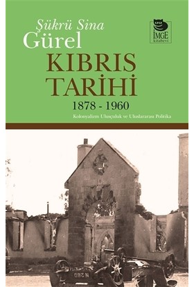 Kıbrıs Tarihi 1878 - 1960 - Şükrü Sina Gürel