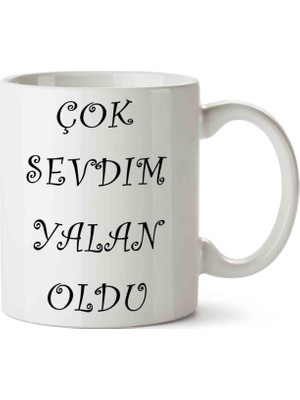 Art Hediye Çok Sevdim Yalan Oldu Kupa Bardak