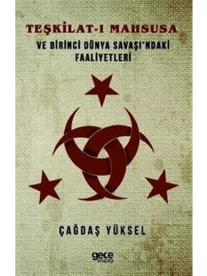 Teşkilat-I Mahsusa Ve Birinci Dünya Savaşi’ndaki Faaliyetleri - Çağdaş Yüksel