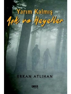 Yarım Kalmış Aşk Ve Hayatlar - Erkan Atlıhan
