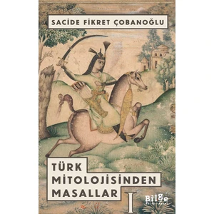 Türk Mitolojisinden Masallar 1 - Sacide Fikret Çobanoğlu