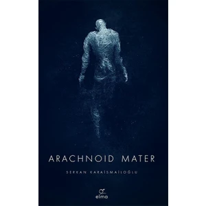 Arachnoid Mater -  Serkan Karaismailoğlu