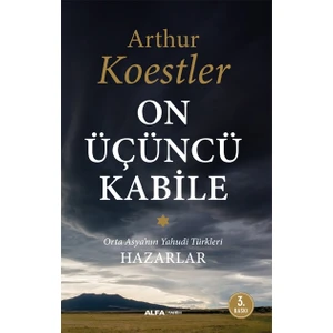 On Üçüncü Kabile - Orta Asya’Nın Yahudi Türkleri-Arthur Koestler