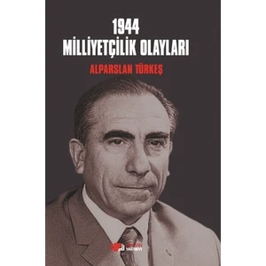 1944 Milliyetçilik Olayları - Alparslan Türkeş