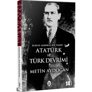 Atatürk Ve Türk Devrimi - Ülkeye Adanmış Bir Yaşam 2 - Metin Aydoğan