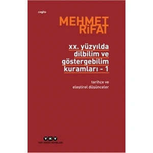 20. Yüzyılda Dilbilim Ve Göstergebilim Kuramları Cilt: 1 Tarihçe Ve Eleştirel Düşünceler-Mehmet Rıfat