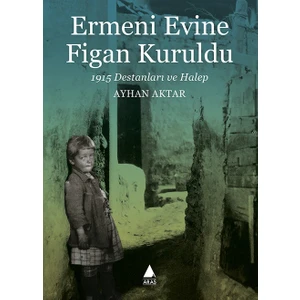 Ermeni Evine Figan Kuruldu - Ayhan Aktar