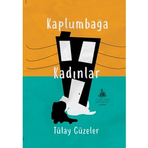 Kaplumbağa Kadınlar - Tülay Güzeler
