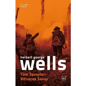 Tüm Savaşları Bitirecek Savaş - H. G. Wells